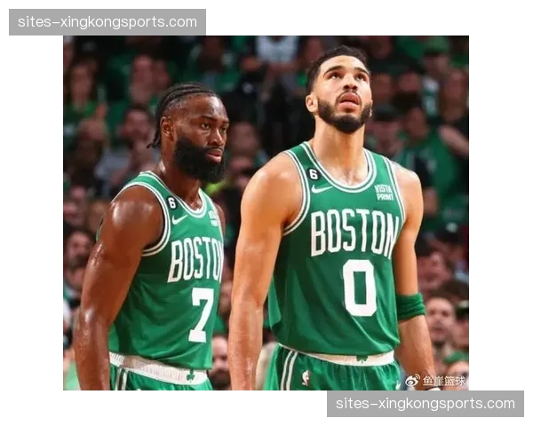 凯尔特人攻防效率前五 塔图姆布朗组合日渐成熟